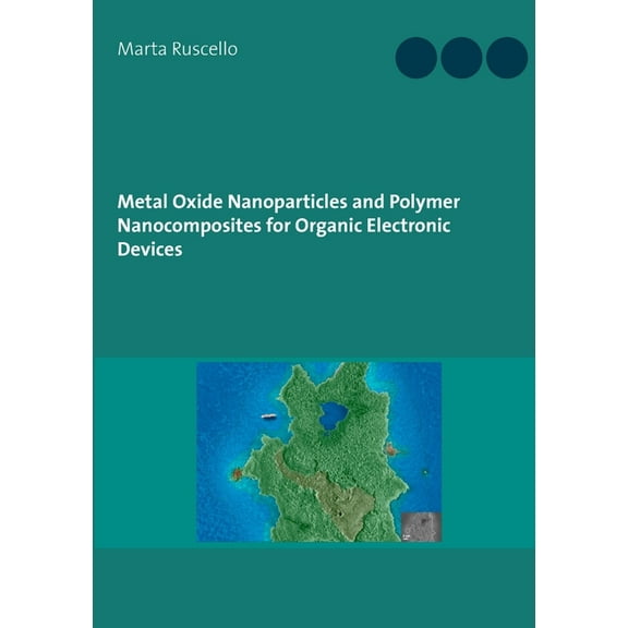 Metal Oxide Nanoparticles and Polymer Nanocomposites for Organic Electronic Devices, (Paperback)