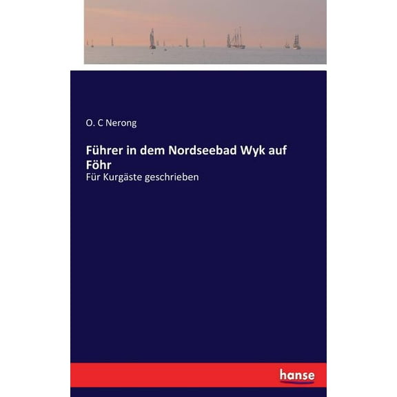 Führer in dem Nordseebad Wyk auf Föhr : Für Kurgäste geschrieben (Paperback)