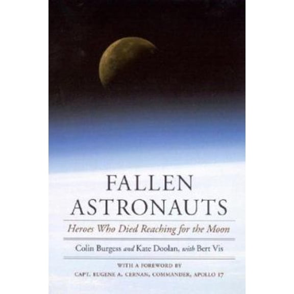 Pre-Owned Fallen Astronauts: Heroes Who Died Reaching for the Moon (Paperback) 0803262124 9780803262126