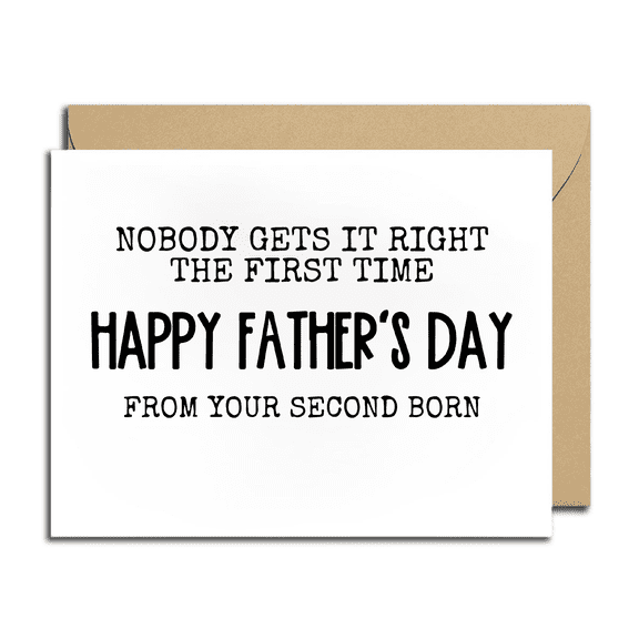 Funny Father's Day Card – “Nobody Gets It Right the First Time” – Humorous Greeting for Second-Born Kids – Blank Inside, Envelope Included
