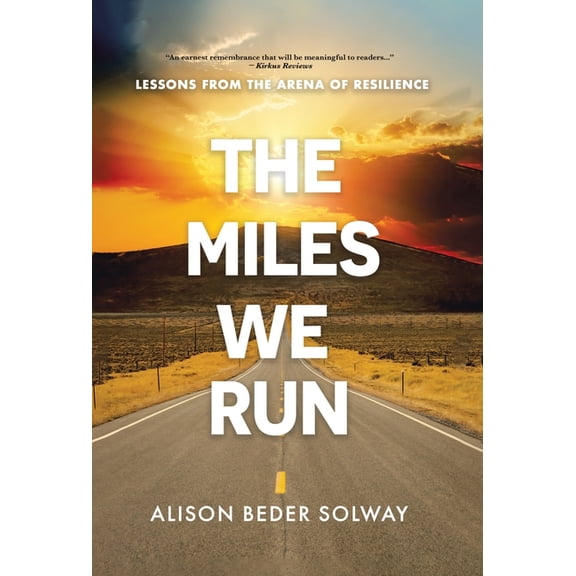 The Miles We Run: Lessons From The Arena Of Resilience, (Hardcover)