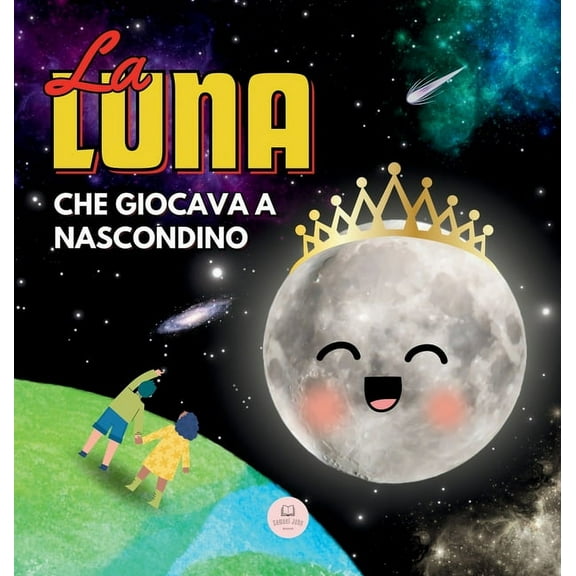 La Luna che Giocava a Nascondino: Una Storia per Bambini per Conoscere le Fasi Lunari, (Hardcover)