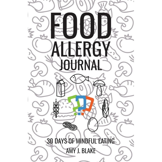 Food Allergy Journal 30 Days of Mindful Eating A Daily Food Journal to Keep Track of Your
