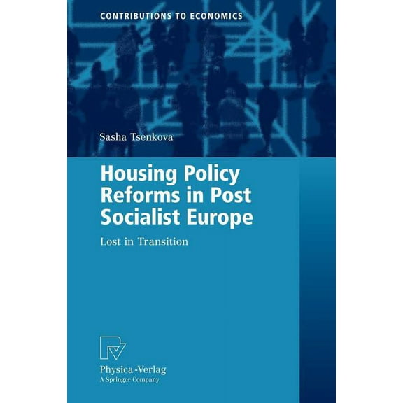 Contributions to Economics Housing Policy Reforms in Post-Socialist Europe: Lost in Transition, (Paperback)