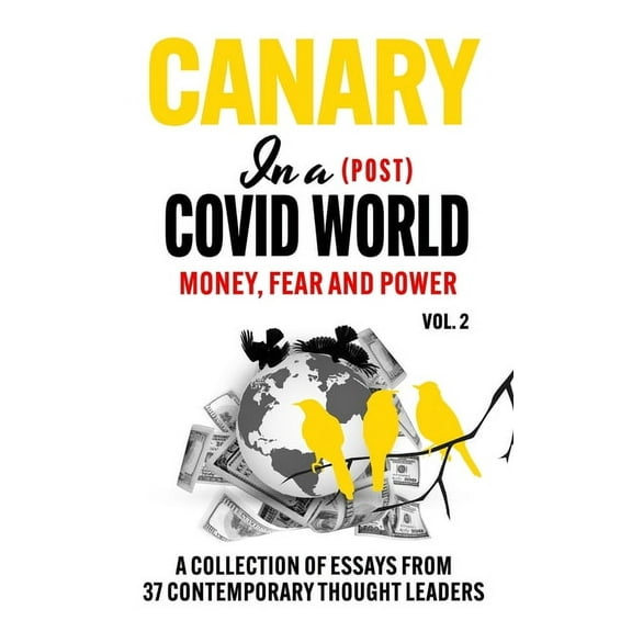 Canary In a (Post) Covid World; Money, Fear and Power, (Hardcover)