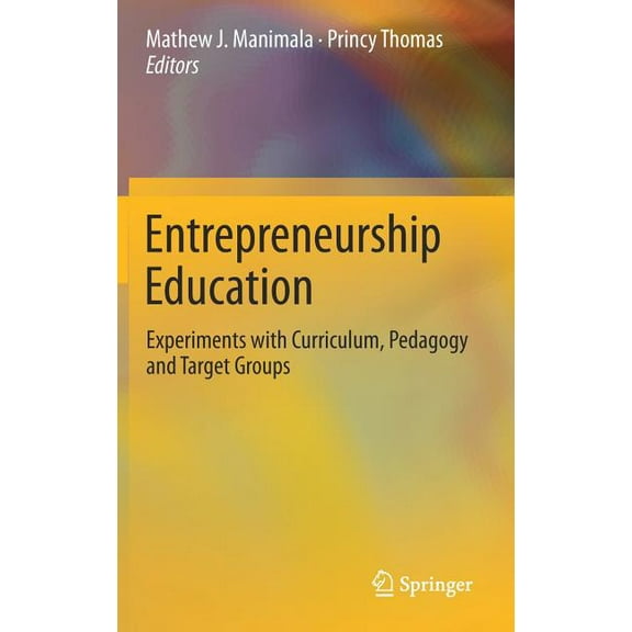 Entrepreneurship Education: Experiments with Curriculum, Pedagogy and Target Groups, (Hardcover)