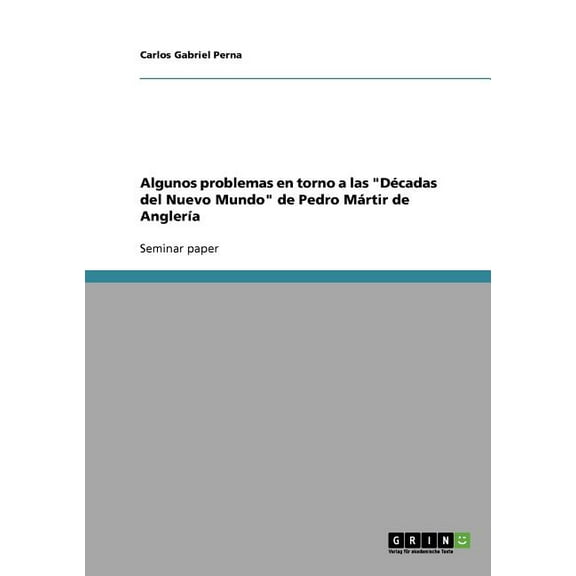 Algunos problemas en torno a las "Décadas del Nuevo Mundo" de Pedro Mártir de Anglería (Paperback)