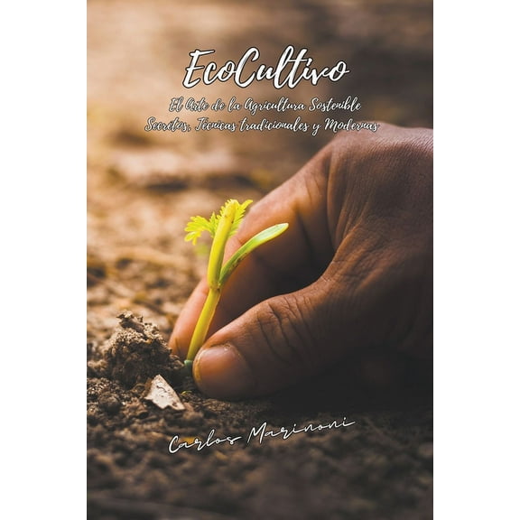 EcoCultivo, El Arte de la Agricultura Sostenible., (Paperback)