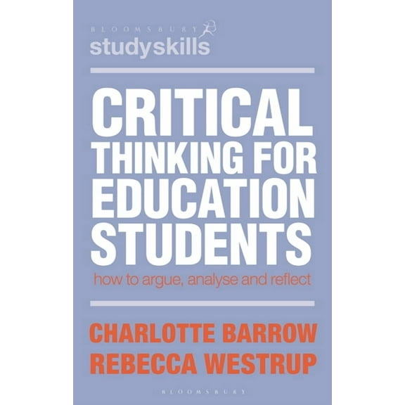 Critical Thinking for Education Students: How to Argue, Analyse and Reflect, (Paperback)