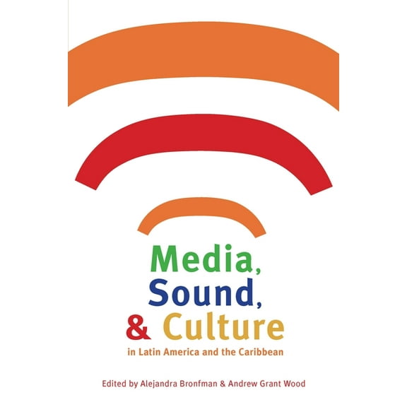 Pitt Latin American Media, Sound, & Culture in Latin America and the Caribbean, Book 349, (Paperback)