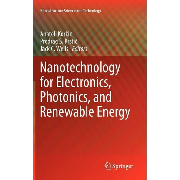 Nanostructure Science and Technology Nanotechnology for Electronics, Photonics, and Renewable Energy, (Hardcover)