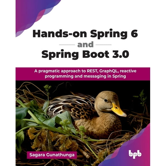 Hands-on Spring 6 and Spring Boot 3.0: A pragmatic approach to REST, GraphQL, reactive programming and messaging in Spri, (Paperback)
