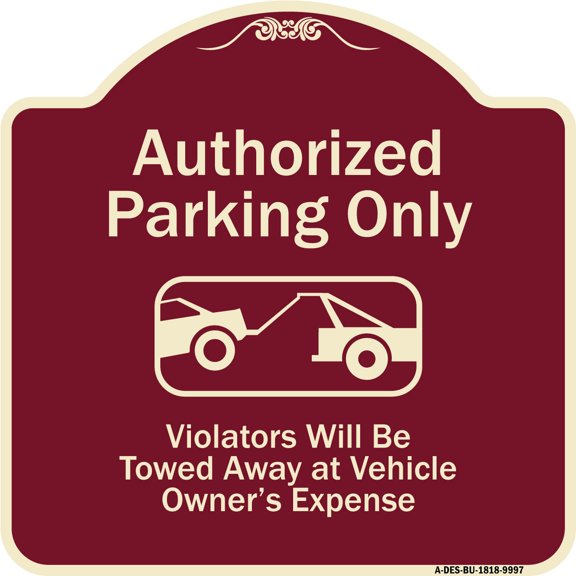 SignMission Designer Series Sign - Authorized Parking Only Violators Will Be Towed Away At Owner Expense With Graphic | Burgundy 18" X 18" Heavy-Gauge Aluminum Architectural Sign | Made