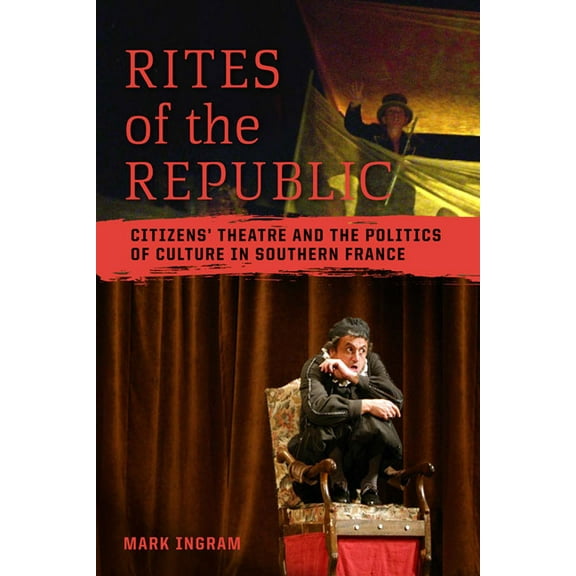 Teaching Culture: Utp Ethnographies for the: Rites of the Republic: Citizens' Theatre and the Politics of Culture in Southern France (Paperback)