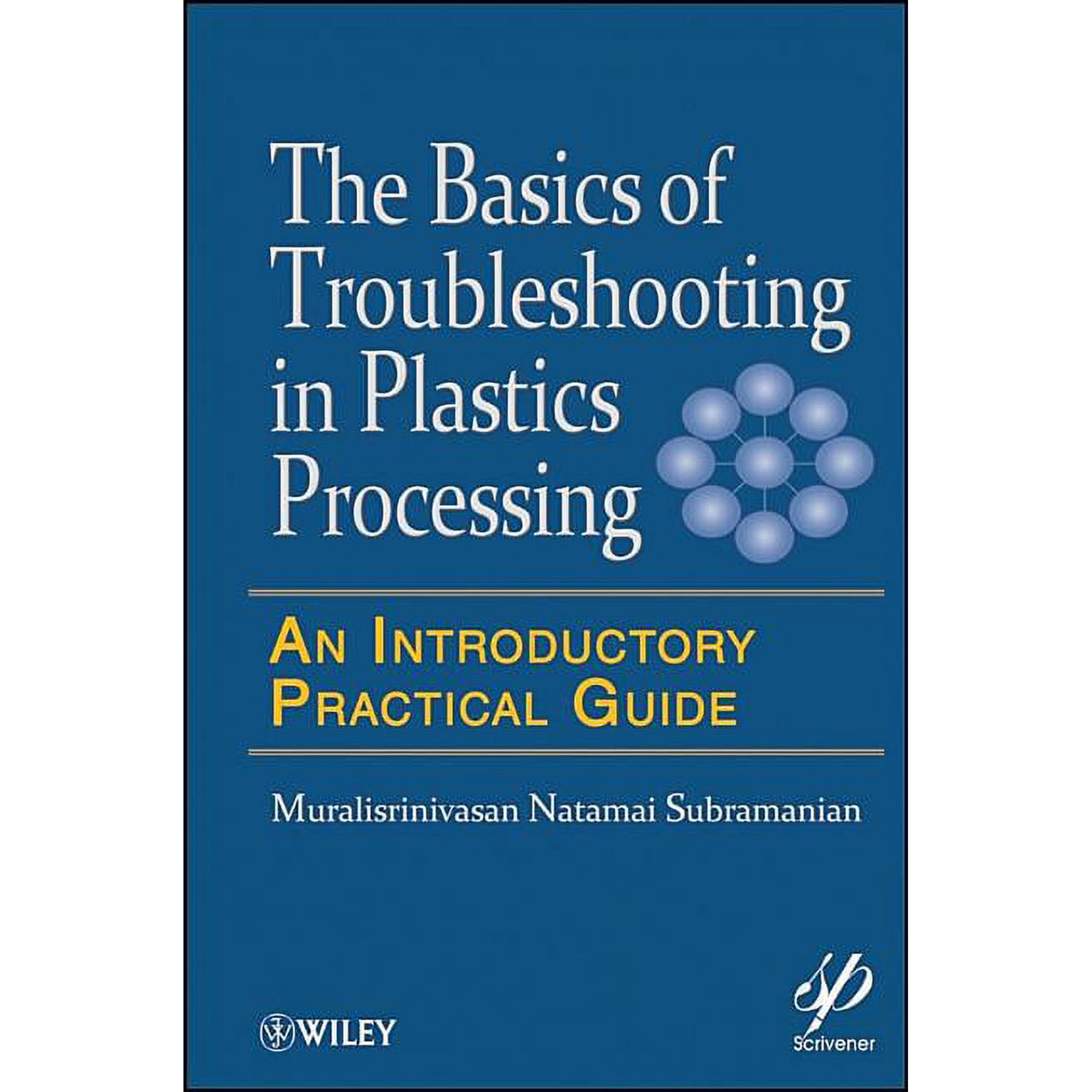 Wiley-Scrivener Basics of Troubleshooting in Plastics Processing: An Introductory Practical Guide Book 49 (Hardcover)