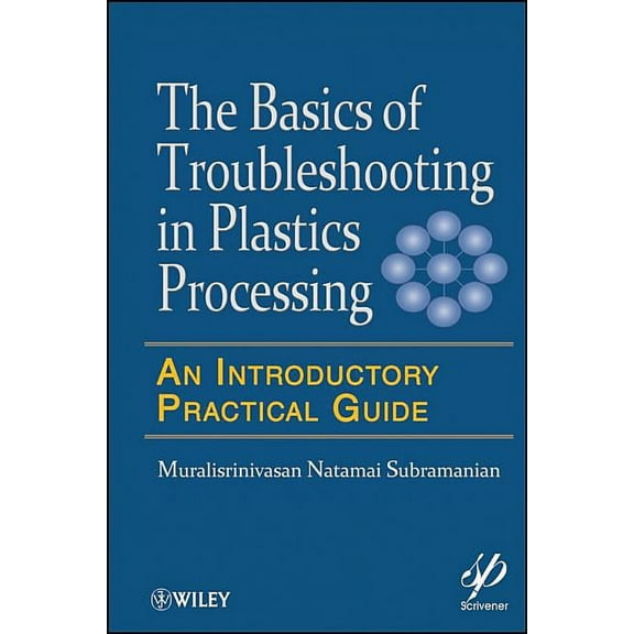 Wiley-Scrivener Basics of Troubleshooting in Plastics Processing: An Introductory Practical Guide, Book 49, (Hardcover)