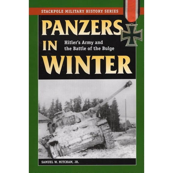 Stackpole Military History Series: Panzers in Winter : Hitler's Army and the Battle of the Bulge (Paperback)