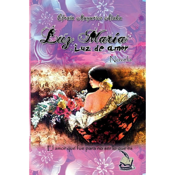 Luz María Luz de amor: El amor que fue para no ser lo que es (Paperback)