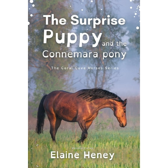 Coral Cove Dyslexia Friendly Horse Adven The Surprise Puppy and the Connemara Pony - Dyslexia Friendly, Book 3, (Paperback)