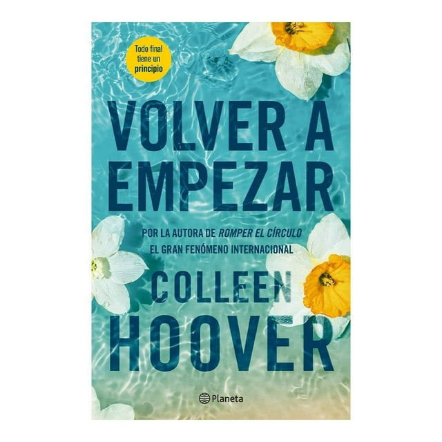 Volver a Empezar Editorial Planeta Mexicana, S.A. de C.V. Colleen Hoover