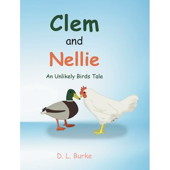 Clem and Nellie: An Unlikely Birds Tale, (Hardcover)