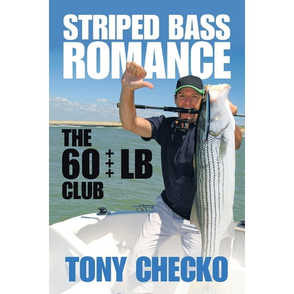 Striped Bass Romance: The 60     Lb Club (Paperback)