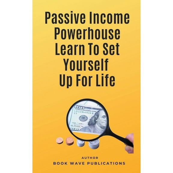 Passive Income Powerhouse Learn To Set Yourself Up For Life, (Paperback)