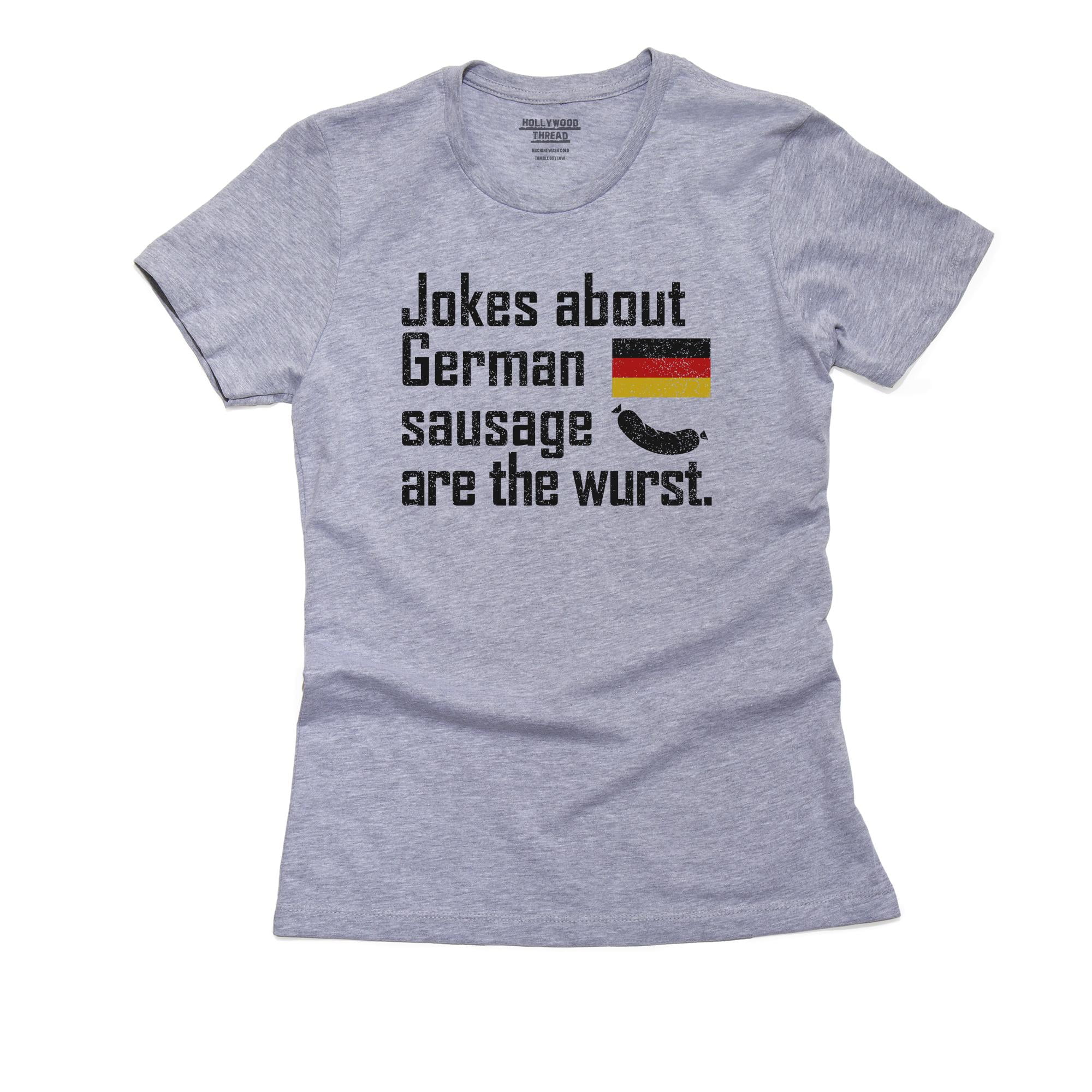 Jokes About German Sausage are the Wurst Worst Pun Women's Cotton