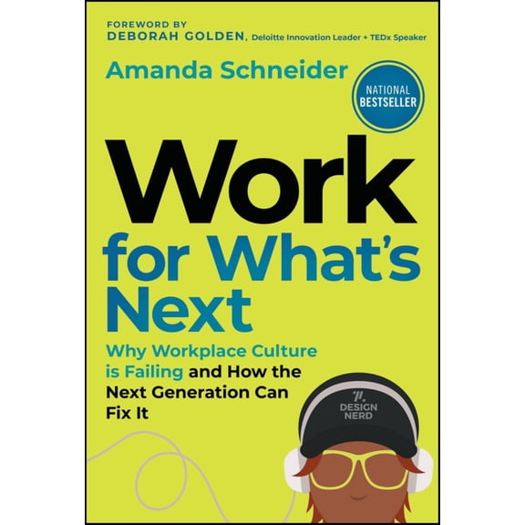Work for What's Next: Why Workplace Culture Is Failing and How the Next Generation Can Fix It (Hardcover)