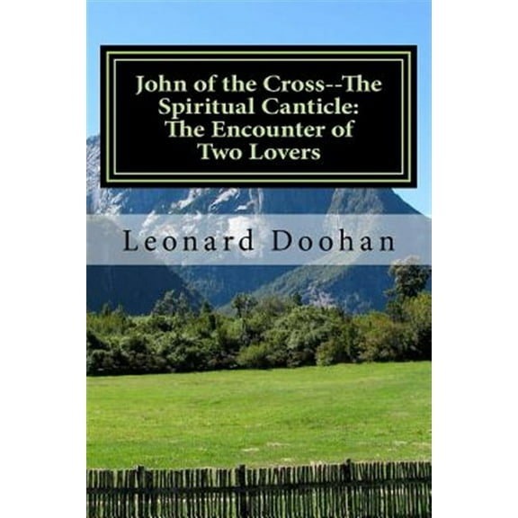 John of the Cross--The Spiritual Canticle: The Encounter of Two Lovers: An Introduction to the Book (Paperback) by Leonard Doohan
