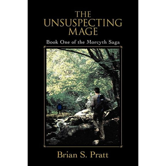 Morcyth Saga The Unsuspecting Mage: Book One of the Morcyth Saga, (Paperback)