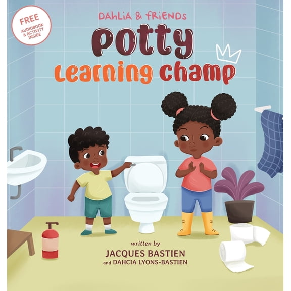 Dahlia & Friends Dahlia & Friends: Potty Learning Champ: A Children's Story About Potty Training, (Hardcover)