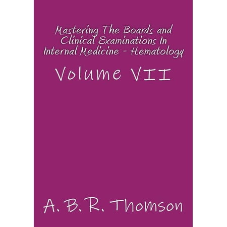 Mastering The Boards and Clinical Examinations In Internal Medicine - Hematology: Volume VII (Volume 7)