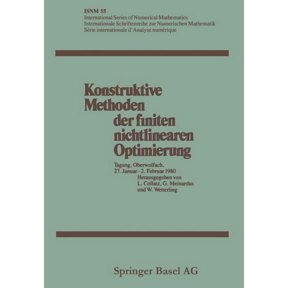 International Numerical Mathematics Konstruktive Methoden Der Finiten Nichtlinearen Optimierung: Tagung, Oberwolfach, 27. Januar - 2. Februar 1980, Book 55, (Paperback)