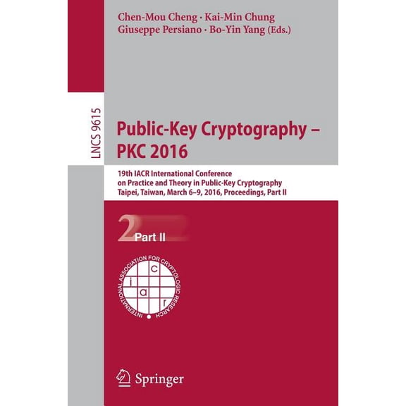 Public-Key Cryptography - Pkc 2016: 19th Iacr International Conference on Practice and Theory in Public-Key Cryptography, (Paperback)