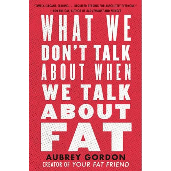 Pre-Owned What We Don't Talk About When We Talk About Fat, 9780807041307, 0807041300, Hardcover,