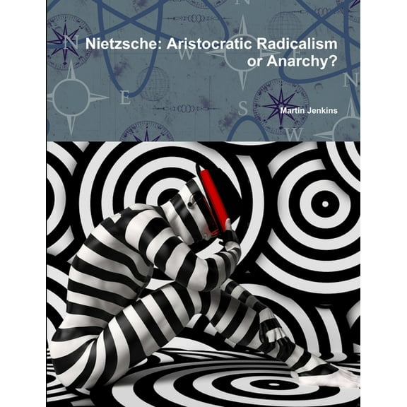 Nietzsche: Aristocratic Radicalism or Anarchy?, (Paperback)