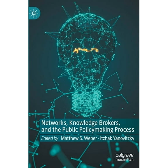 Networks, Knowledge Brokers, and the Public Policymaking Process, (Hardcover)