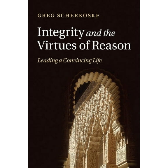 Integrity and the Virtues of Reason, (Paperback)