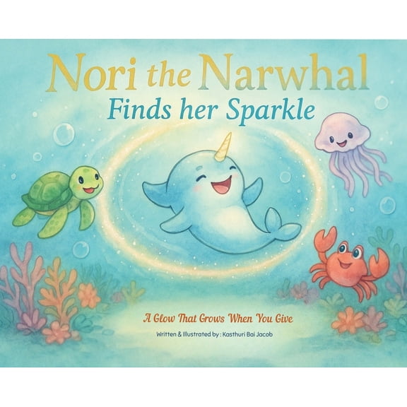 Kindness Stories Nori the Narwhal, Finds her Sparkle, Book 1, (Hardcover)