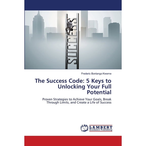 The Success Code: 5 Keys to Unlocking Your Full Potential, (Paperback)