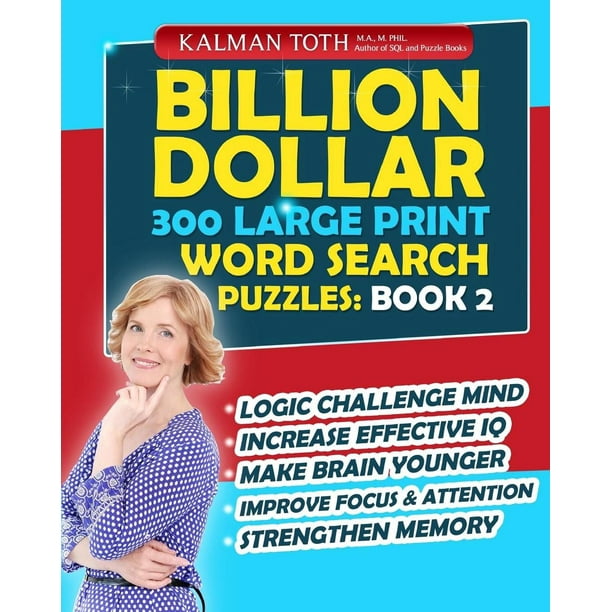 Onset Seduce son Billion Dollar 300 Large Print Word Search Puzzles: Book 2: Be Smarter &  Increase Your IQ (Paperback) - Walmart.com