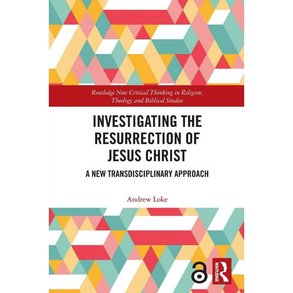 Routledge New Critical Thinking in Relig Investigating the Resurrection of Jesus Christ: A New Transdisciplinary Approach, (Paperback)