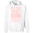 thumbnail image 1 of I'm Not Single I'm Dating Food Valentine's Day Hooded Sweatshirt Graphic Hoodie, 1 of 1
