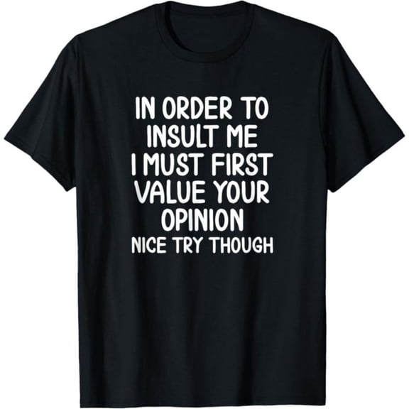 Men's 100% Cotton T-Shirt 180gsm - Funny in Order to Insult Me T-Shirt, Black Comfortable Breathable Soft Tee, Gift for Men