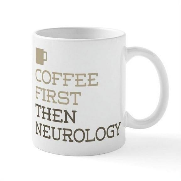 CafePress - Coffee Then Neurology Mugs - 11 oz Ceramic Mug - Novelty Coffee Tea Cup
