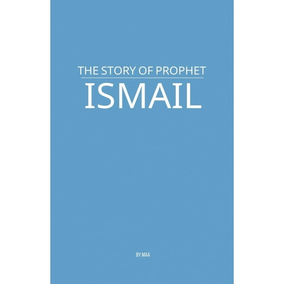 The Story of Prophet Ismail, (Paperback)