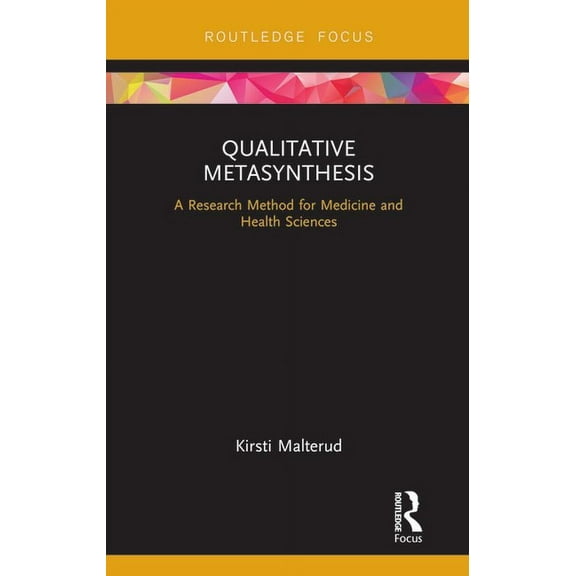 Qualitative Metasynthesis: A Research Method for Medicine and Health Sciences, (Hardcover)