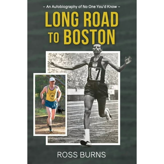 Long Road to Boston: An Autobiography of No One You'd Know (Paperback)