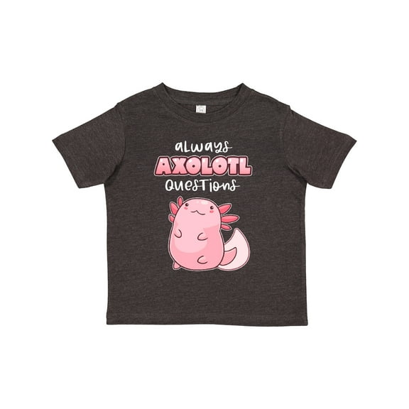 Inktastic Always Axolotl Questions Cute Curious Axolotl Boys or Girls Toddler T-Shirt